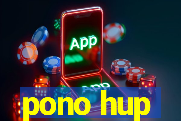 pono hup